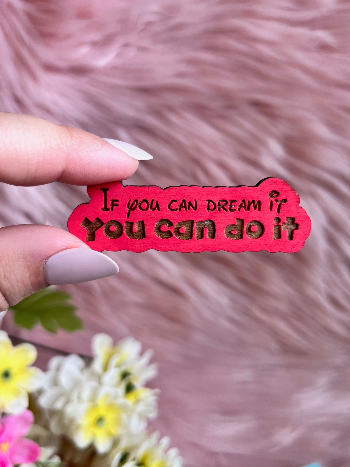 If you can dream it you can do it Mini Wood Pin or Magnet