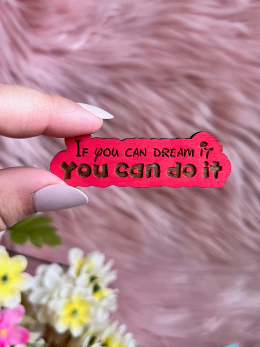 Red If you can dream it you can do it Mini Wood Pin or Magnet