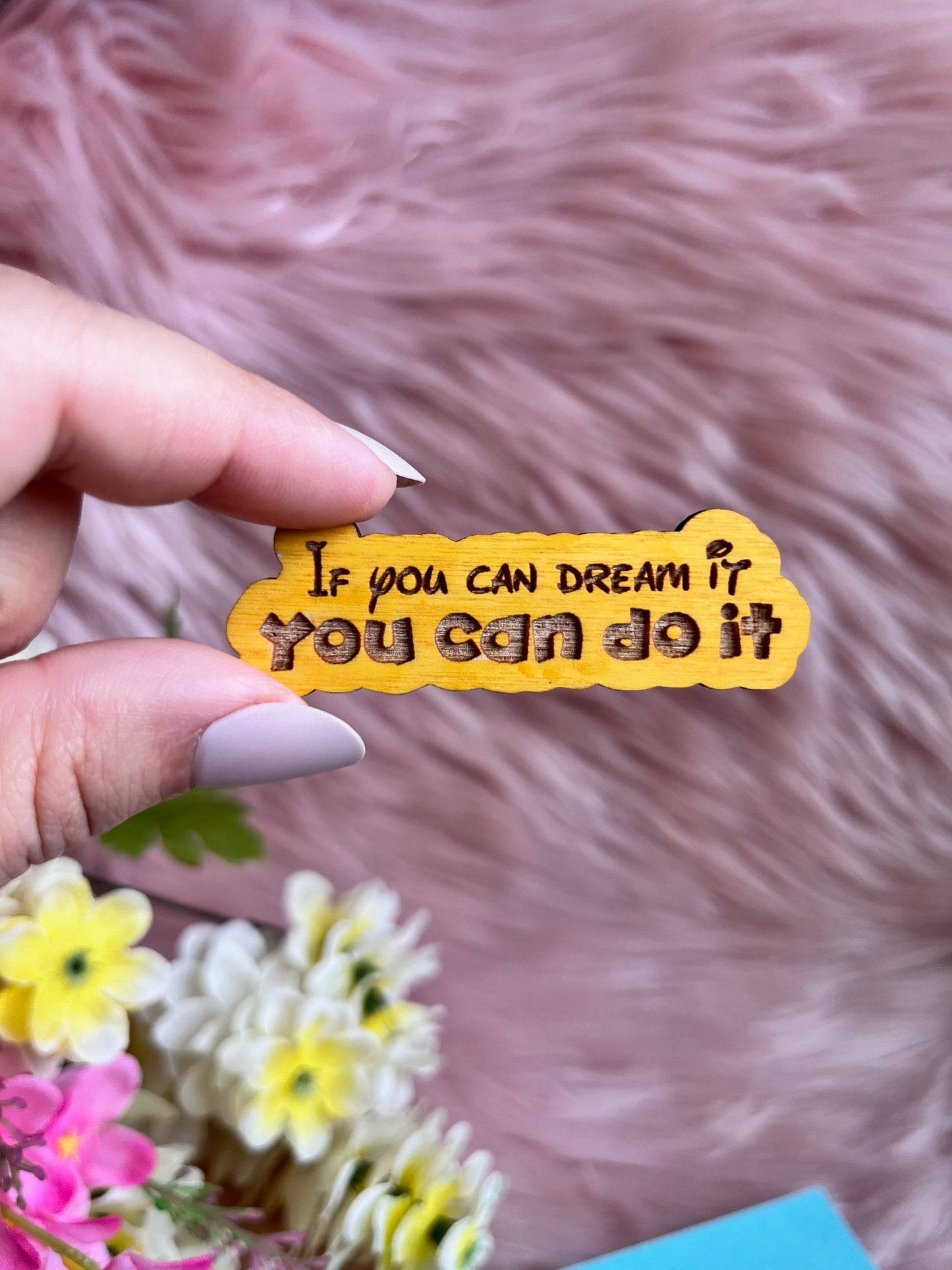 If you can dream it you can do it Mini Wood Pin or Magnet