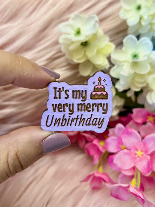 Unbirthday Wood Pin or Magnet